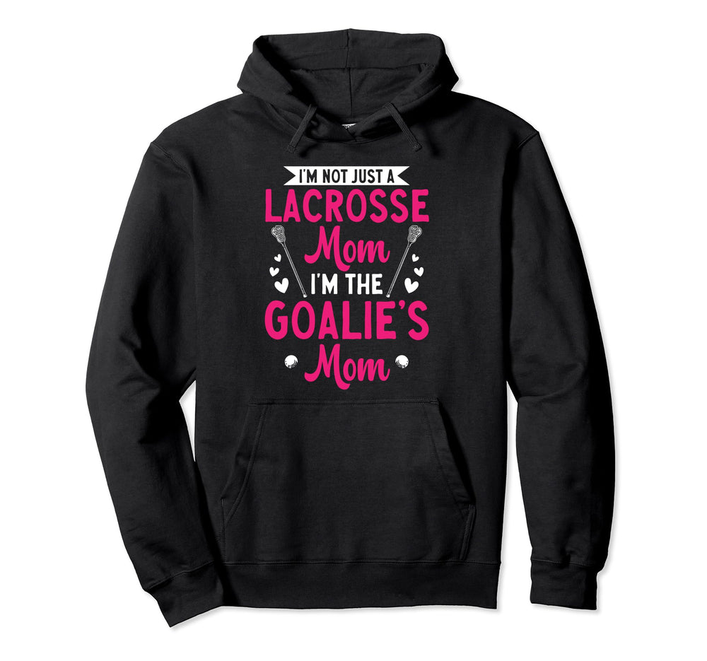 Lacrosse Goalie Mom Lax Goalkeeper Hoodie - Unique Graphic Men Women