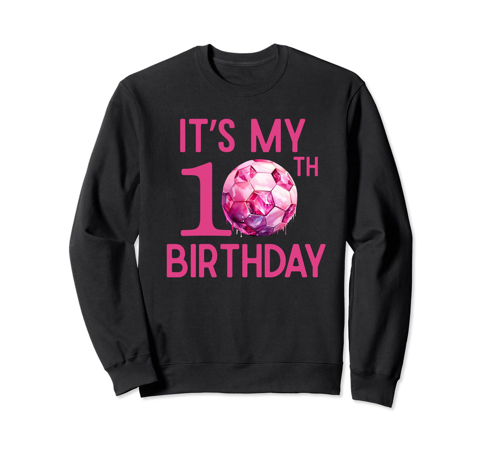 Its My 10Th Birthday Soccer Player Sweatshirt - Streetwear Style Unisex