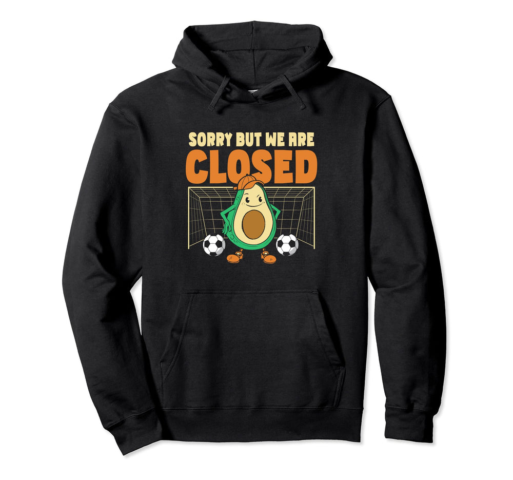 Sorry But We Are Closed Soccer Goalie Hoodie - Trendy Graphic Unisex