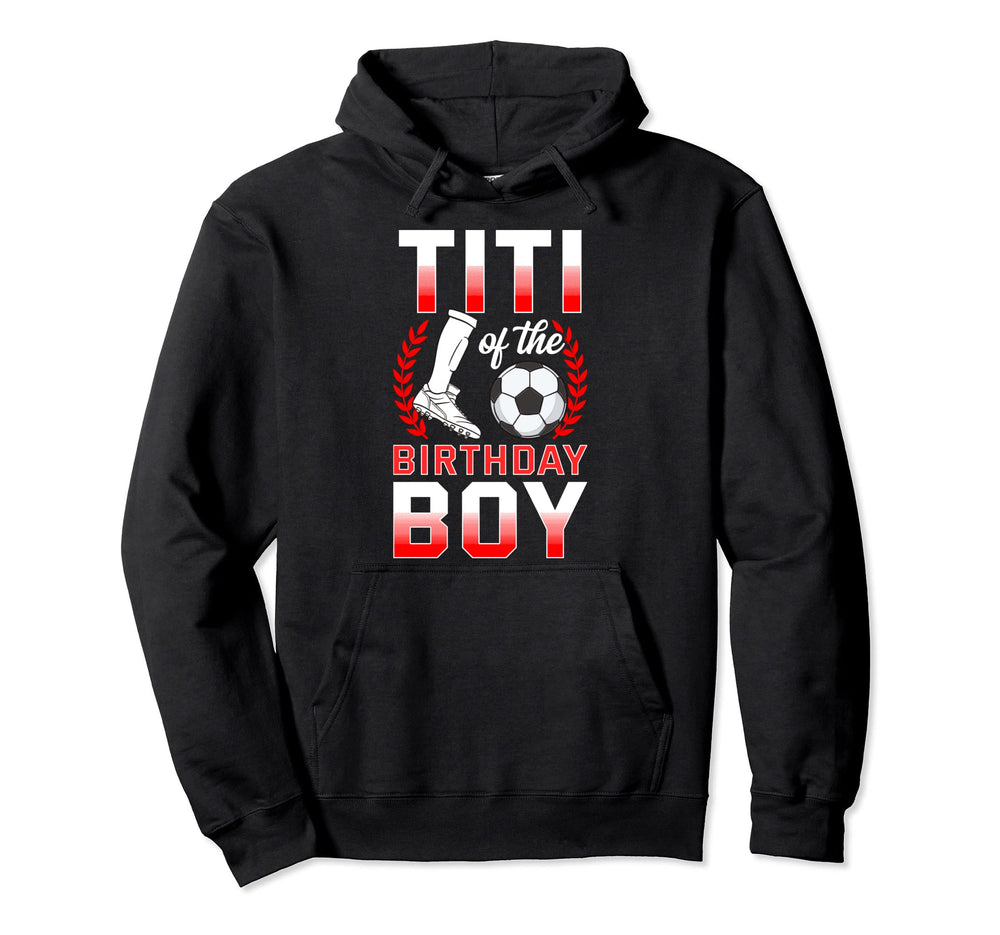 Titi Birthday Soccer Player Bday Celebration Hoodie - Unique Graphic Unisex