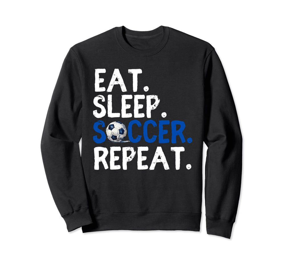 Eat Sleep Soccer Repeat Soccer Sweatshirt - Fun Novelty Design for Adults