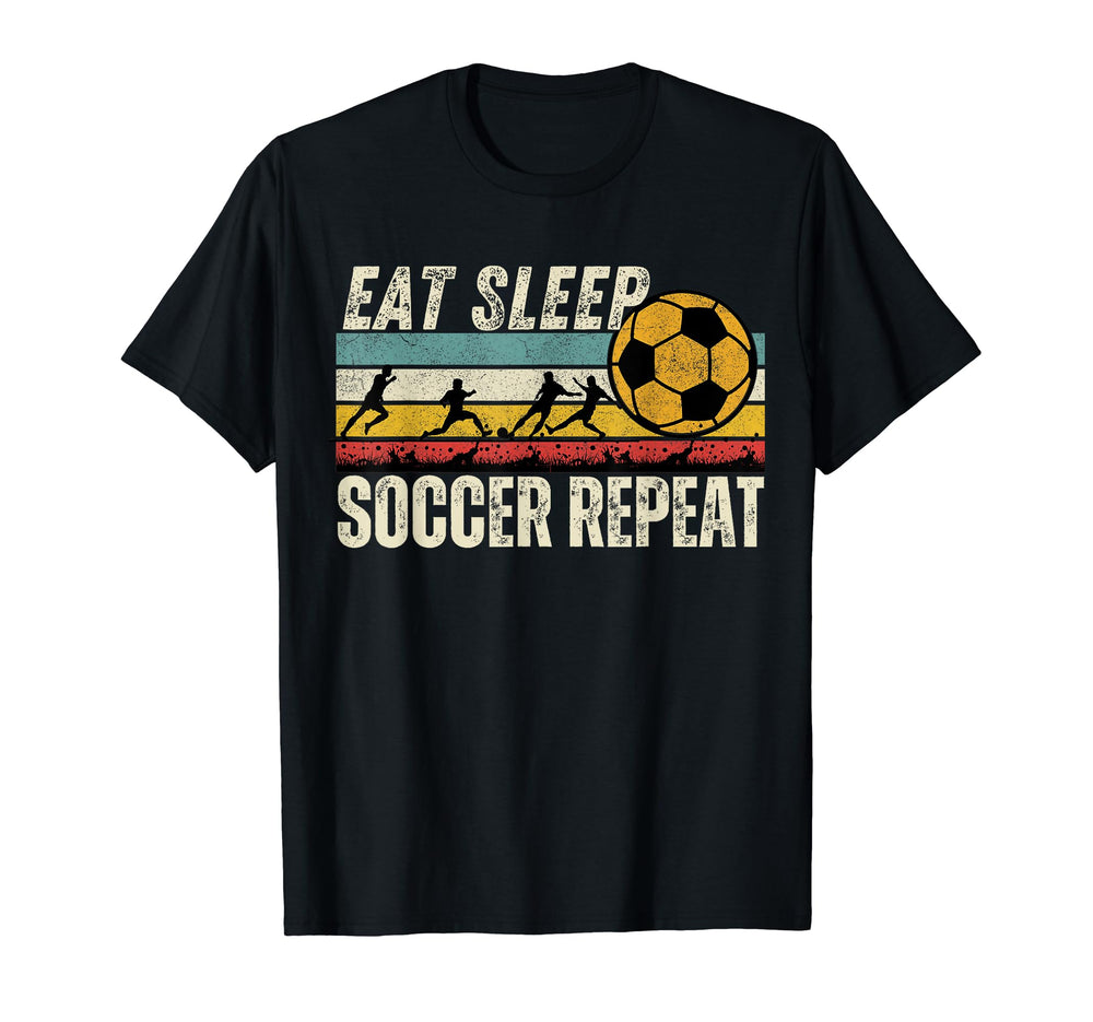 Eat Sleep Soccer Repeat Lover T-Shirt - Fun Novelty Design Unisex