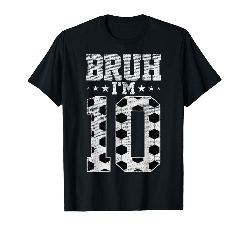 Bruh 10Th Birthday Soccer Bruh Im 10 T-Shirt - Graphic Print for Adults