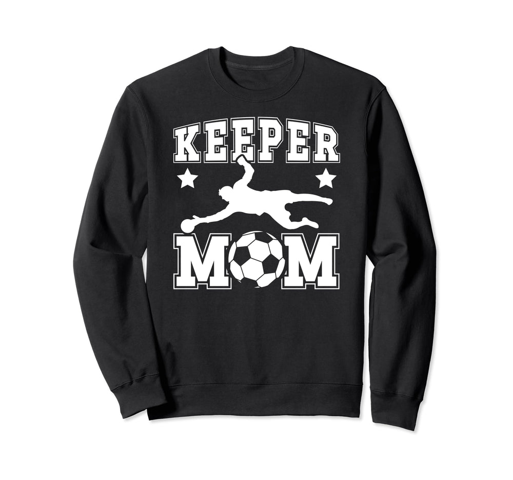 Soccer Keeper Mom Soccer Goalkeeper Sweatshirt - Unique Graphic Men Women