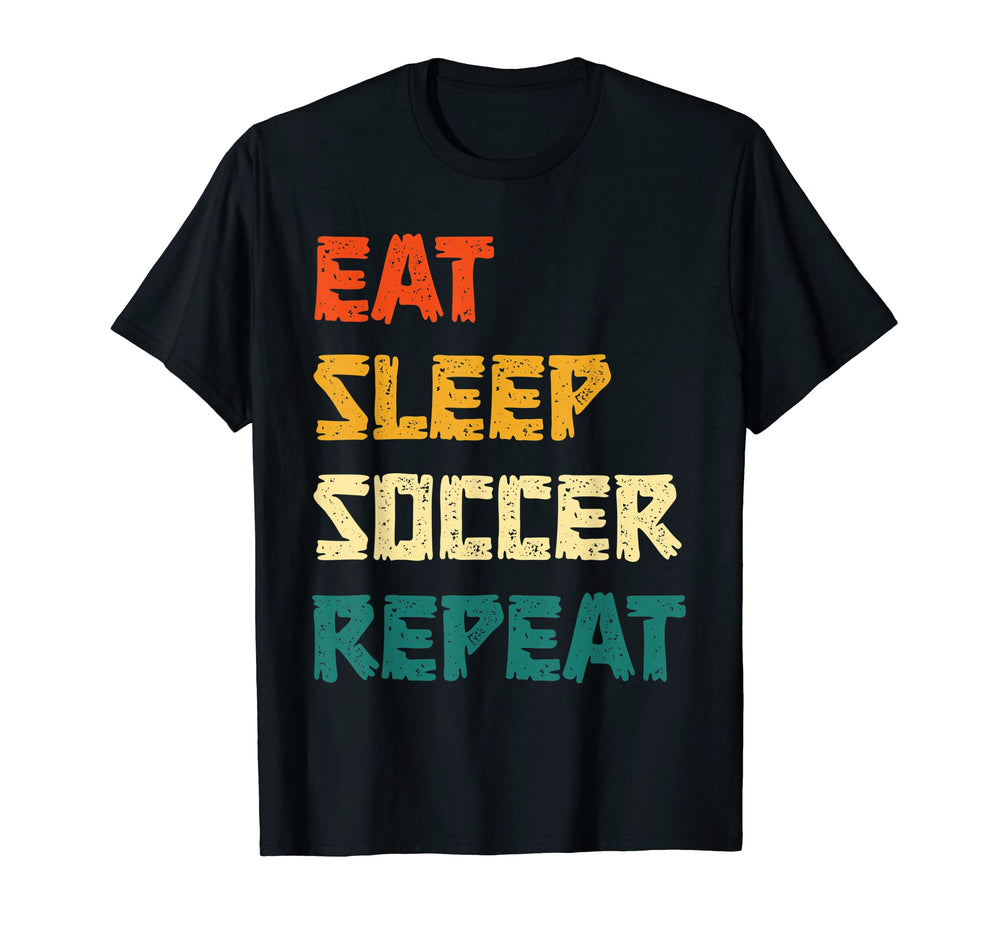 Soccer Player Eat Sleep Soccer Repeat T-Shirt - Novelty Apparel for Adults