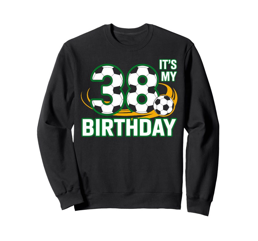 Funny Sport Lover Its My 38 Sweatshirt - Fun Novelty Design Unisex