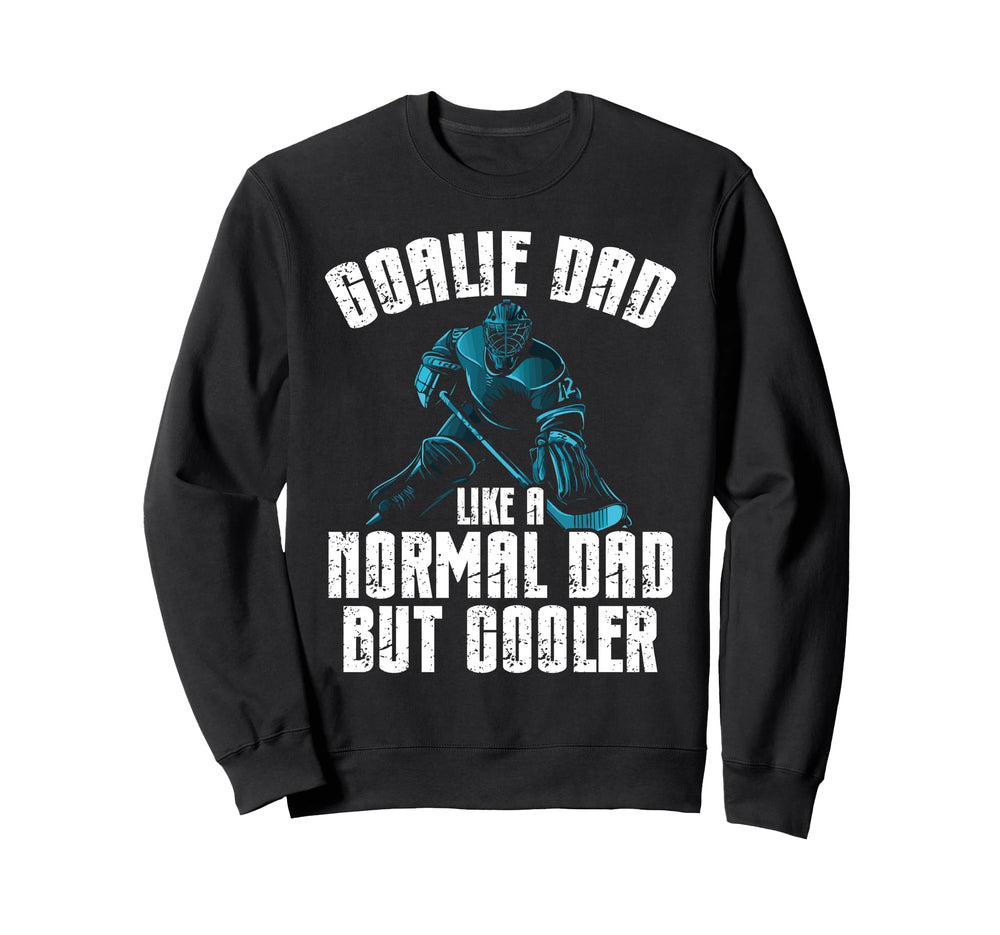 Goalie Dad Like Normal Dad But Sweatshirt - Graphic Print for Adults