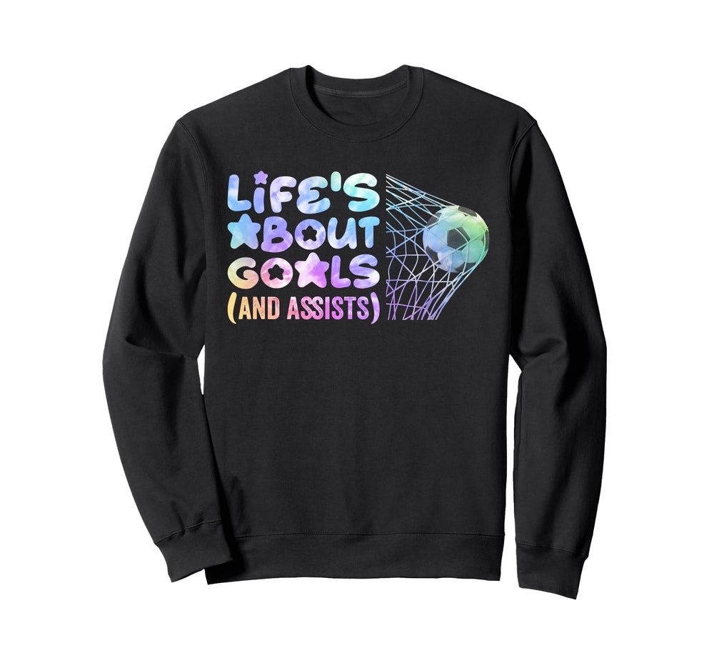 Soccer Life Is About Goals Sweatshirt - Aesthetic Graphic Men Women