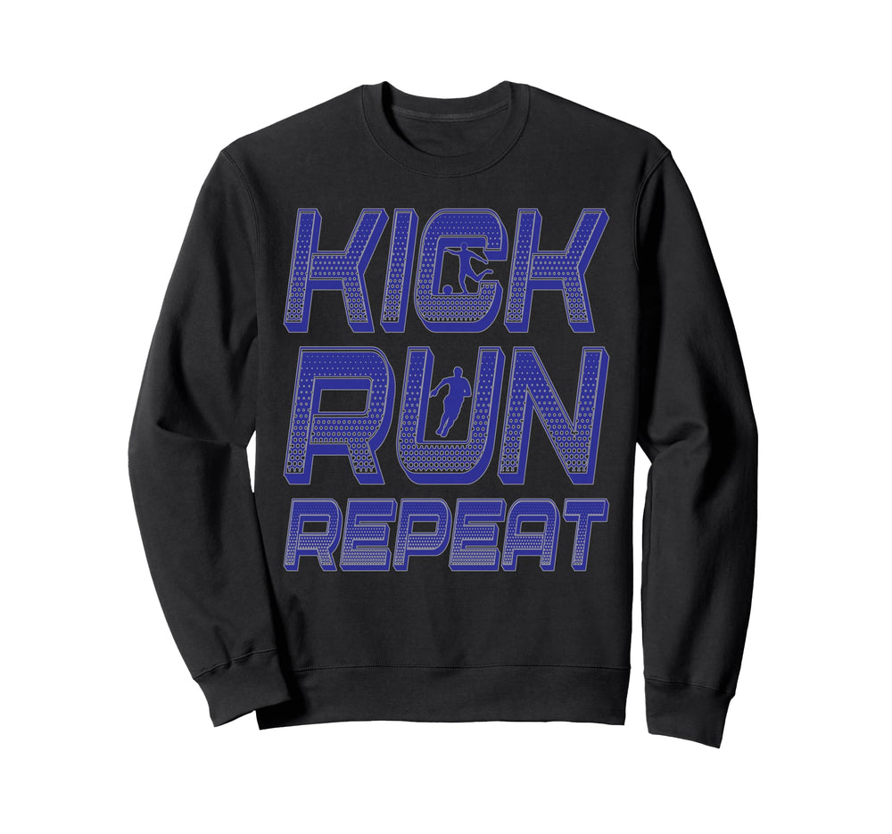 Kick Run Repeat Soccer Player Sweatshirt - Aesthetic Graphic Men Women