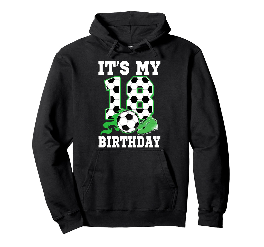 Its My 18Th Birthday Soccer Themed Hoodie - Aesthetic Graphic for Adults