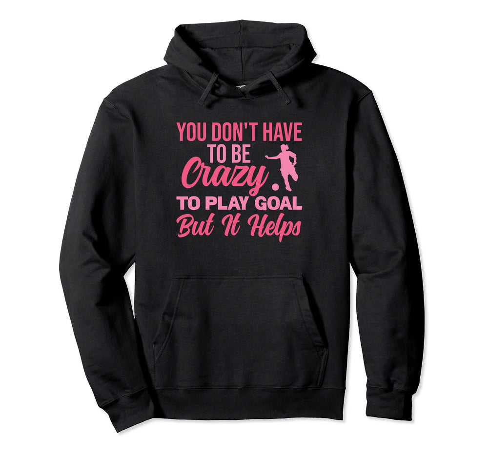 You Dont Have To Be Crazy To Play Hoodie - Streetwear Style for Adults