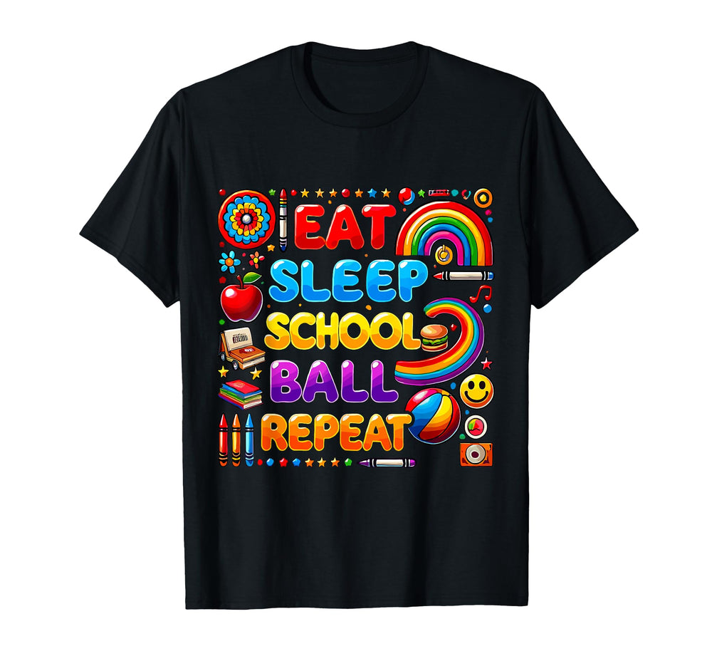 Eat Sleep School Ball Repeat Fun Sports T-Shirt - Trendy Graphic Unisex