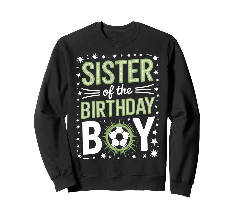 Birthday Sister Soccer Sibling Sweatshirt - Fun Novelty Design Men Women