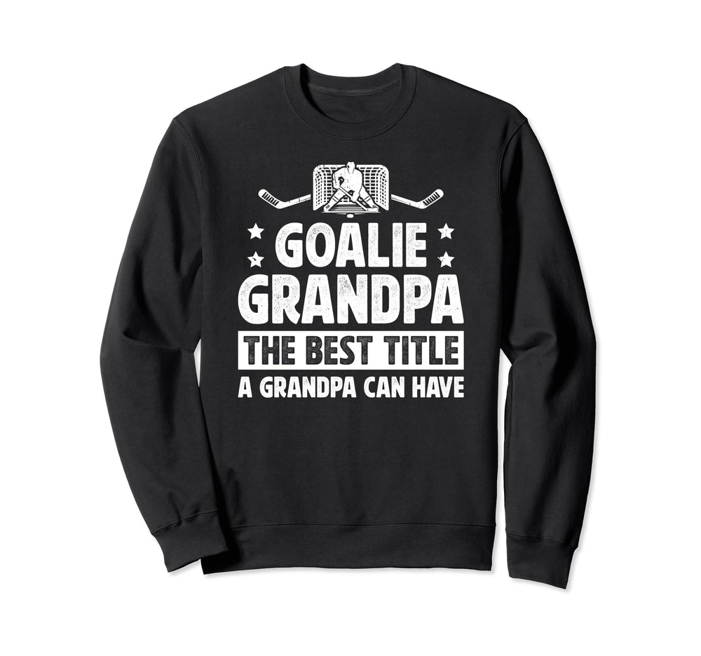 Hockey Goalie Grandpa Best Title Hockey Sweatshirt - Graphic Print Unisex