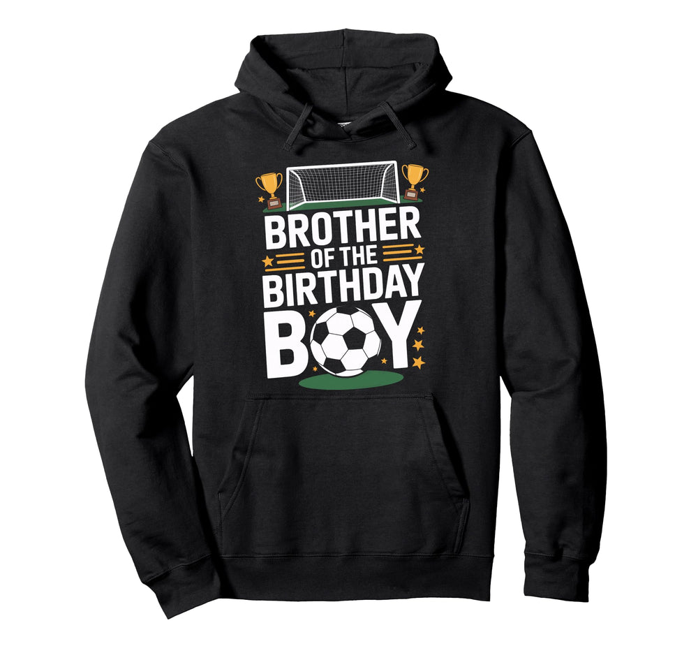 Brother Birthday Fun Soccer Day Hoodie - Trendy Graphic Unisex