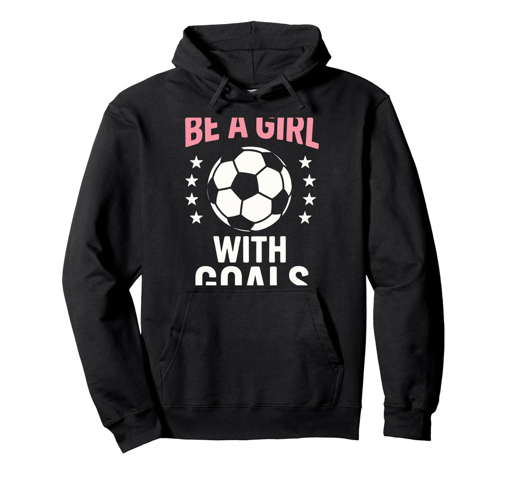 Be Goals Soccer Lover Hoodie - Aesthetic Graphic Unisex
