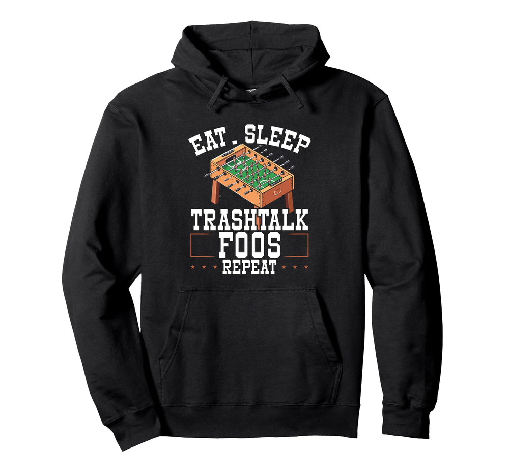 Eat Sleep Trash Talk Foos Repeat Hoodie - Custom Art Print Men Women