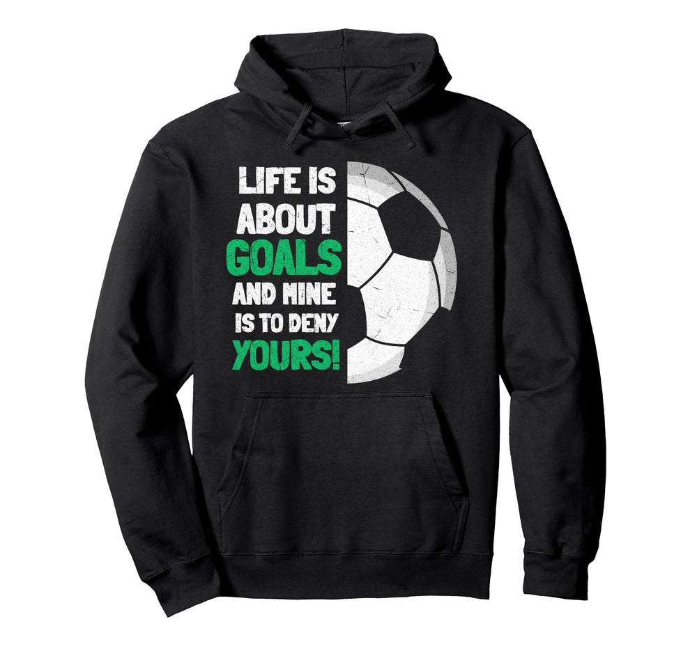 Life Is About Goals And Mine Is To Hoodie - Aesthetic Graphic for Adults
