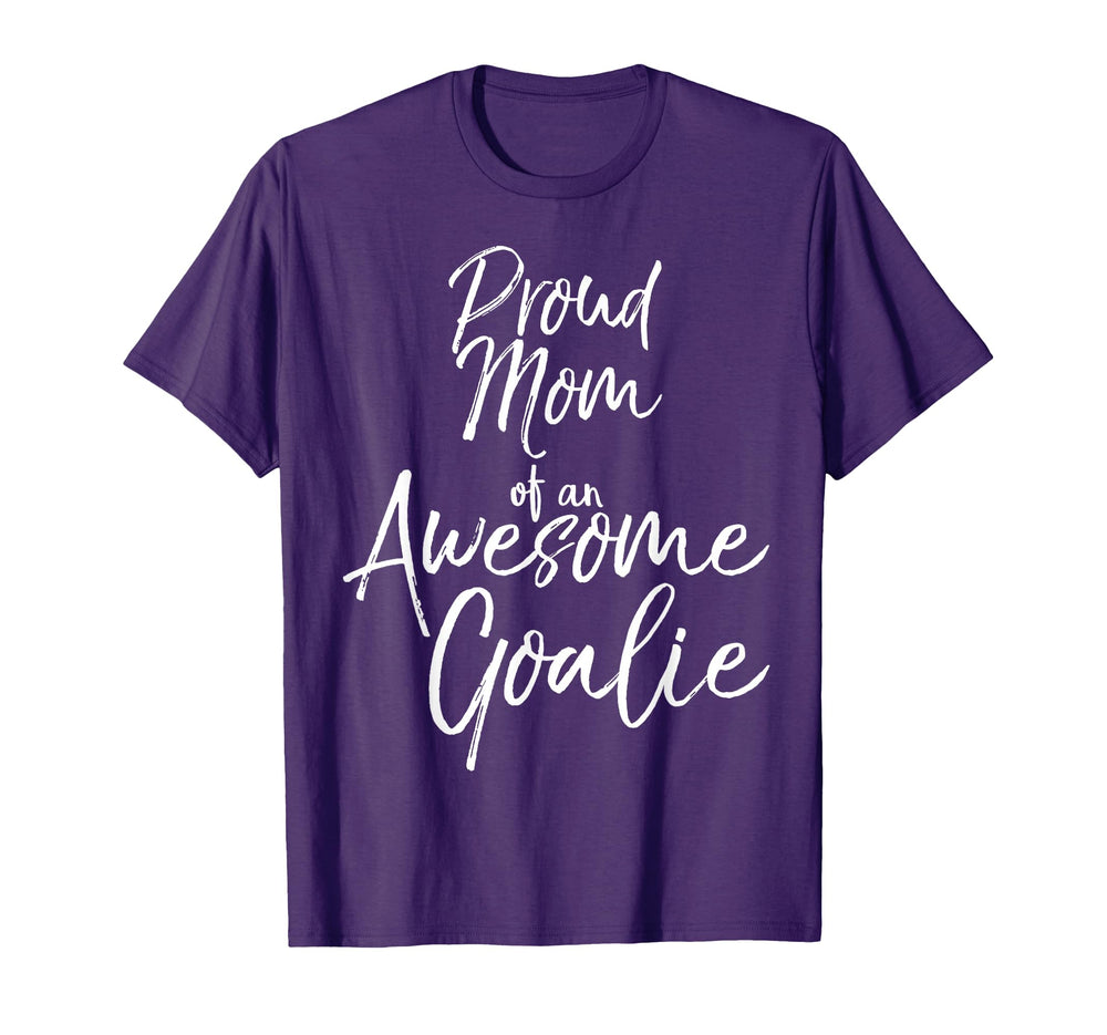Proud Mom Awesome Goalie Soccer T-Shirt - Casual Everyday Wear Unisex