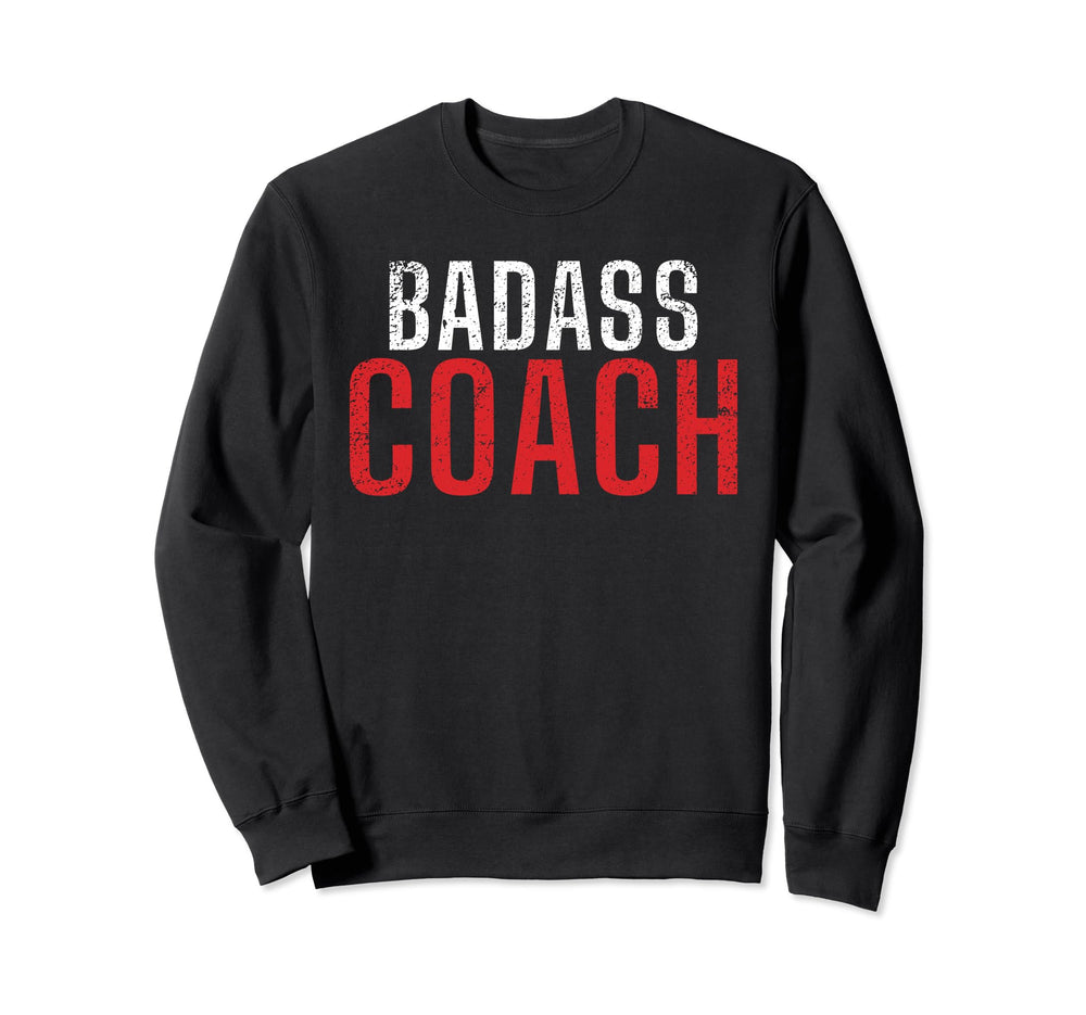 Badass Coach Sports Coach Sweatshirt - Custom Art Print Men Women