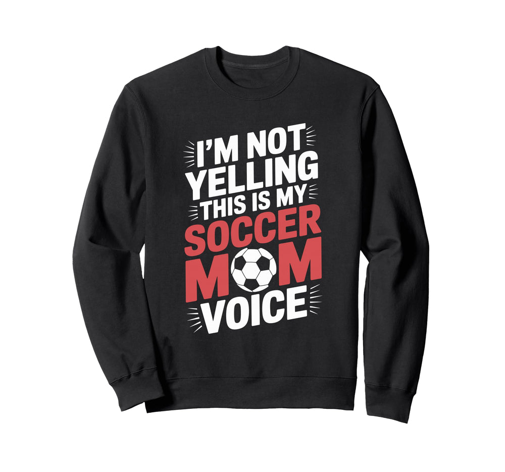 This Is My Soccer Mom Voice Sweatshirt - Streetwear Style Men Women
