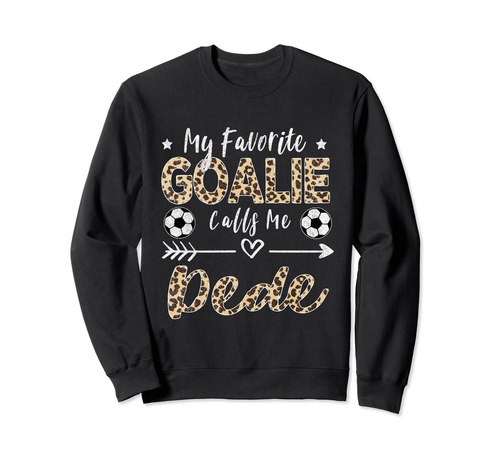 My Favorite Goalie Calls Me Dede Soccer Sweatshirt - Unique Graphic Unisex