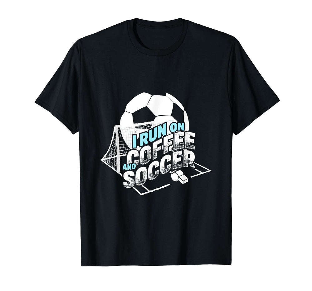 I Run Coffee And Soccer Soccer Parent T-Shirt - Unique Graphic Men Women