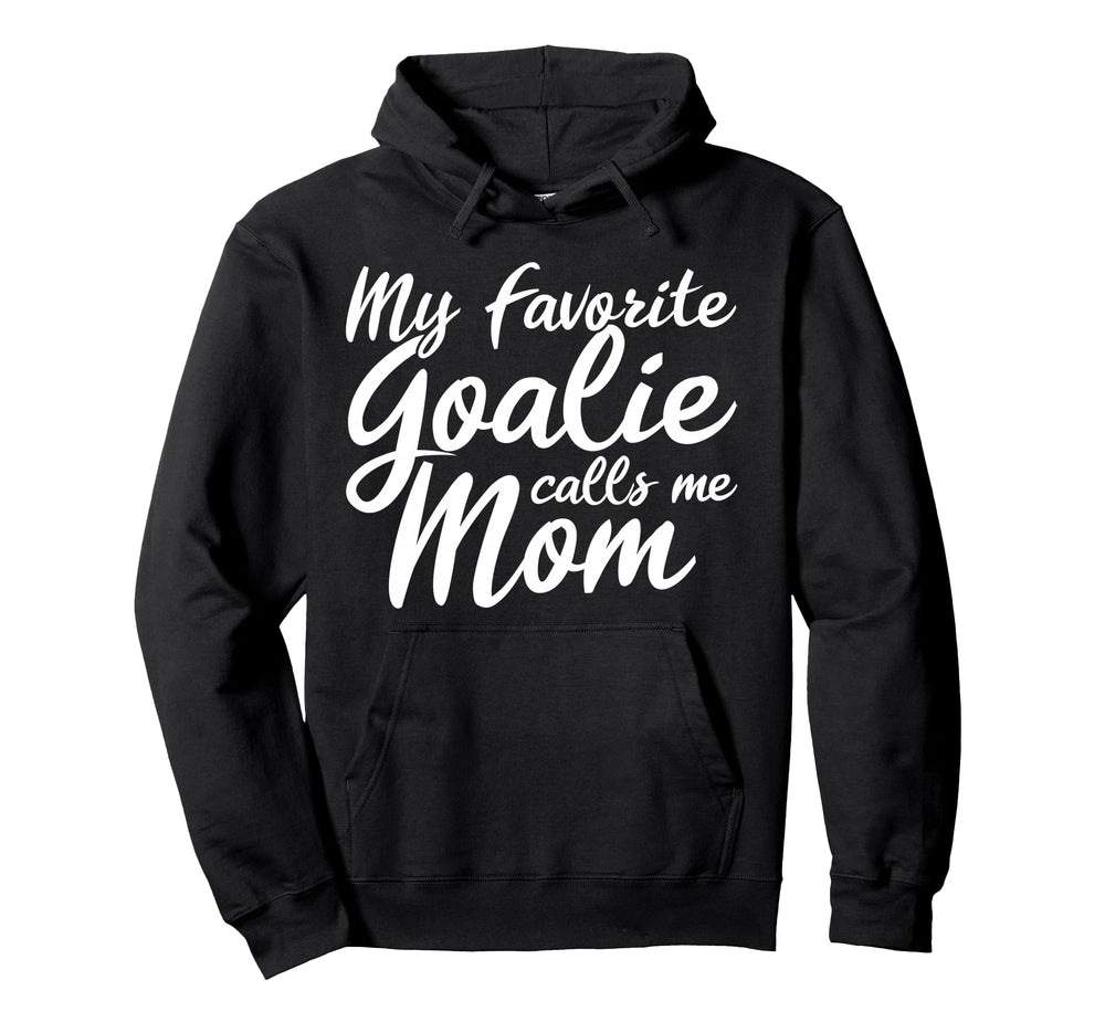 My Favorite Goalie Calls Me Mom Gift Hoodie - Graphic Print for Adults