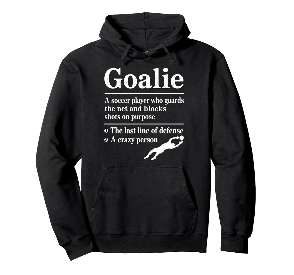 Goalie Soccer Player Who Guards Net Hoodie - Novelty Apparel for Adults