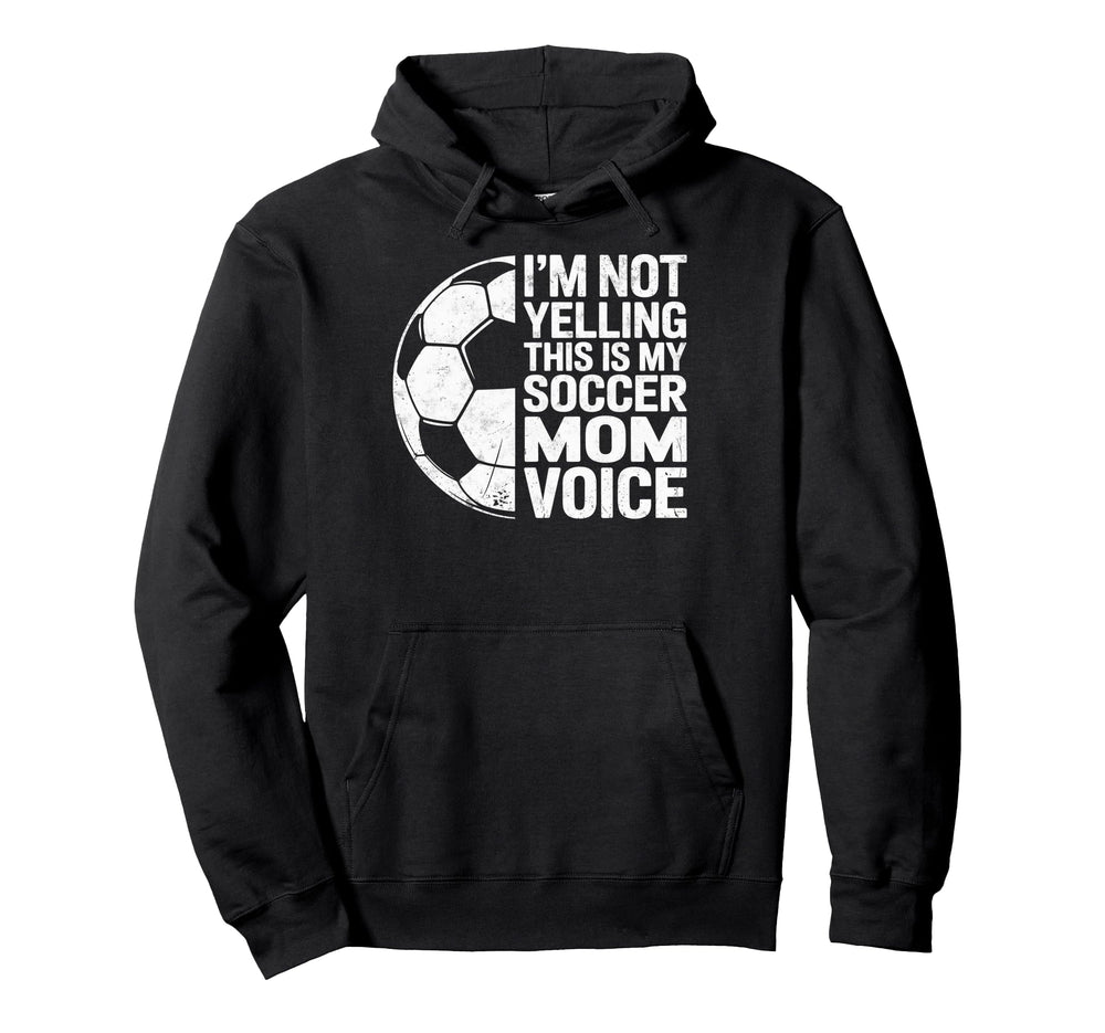 Im Not Yelling This Is My Soccer Mom Hoodie - Minimalist Print Men Women