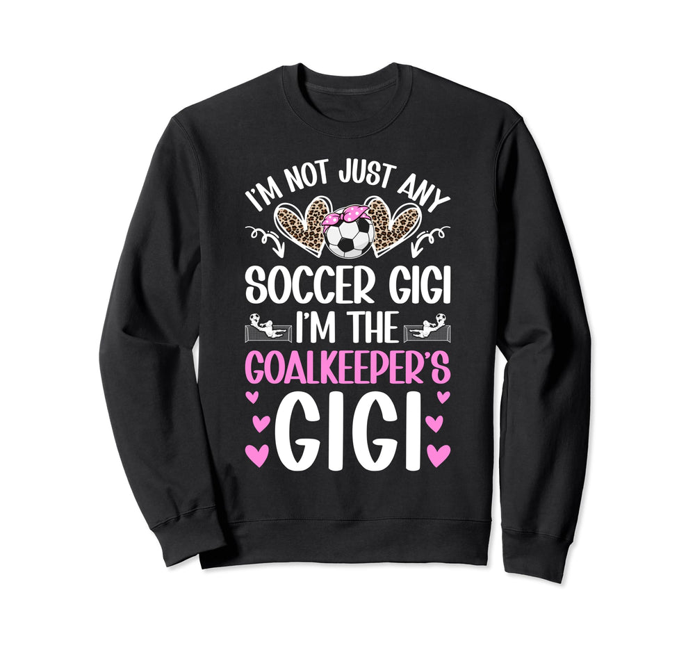 Im Soccer Goalkeeper Gigi Soccer Sweatshirt - Streetwear Style Men Women