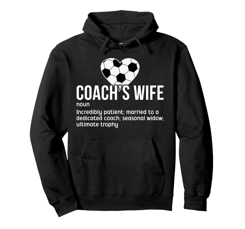 Soccer Coachs Wife Definition Wife Hoodie - Novelty Apparel for Adults