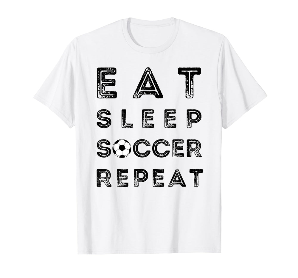 Eat Sleep Soccer Repeat Fans Funny Training T-Shirt - Graphic Print Unisex