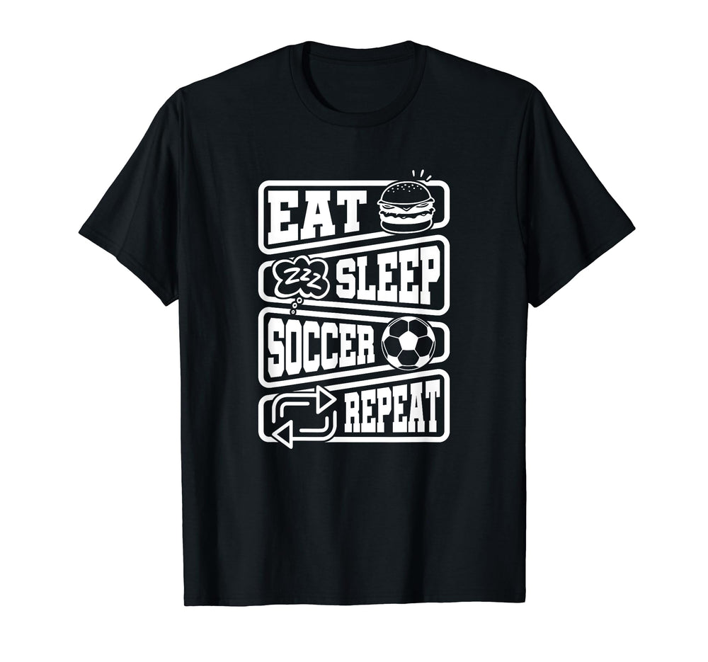 Eat Sleep Soccer Repeat Signs T-Shirt - Unique Graphic Unisex