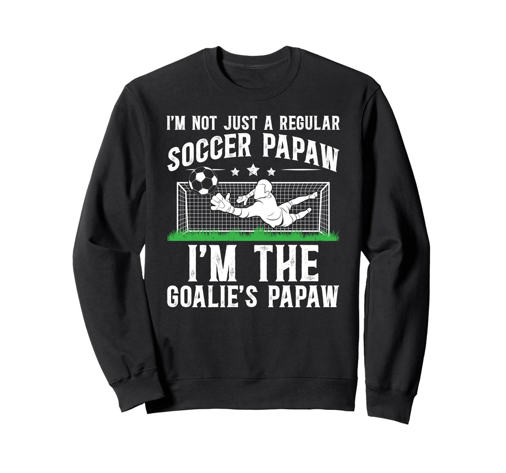 Im Soccer Goalie Papaw Soccer Sweatshirt - Trendy Graphic Men Women
