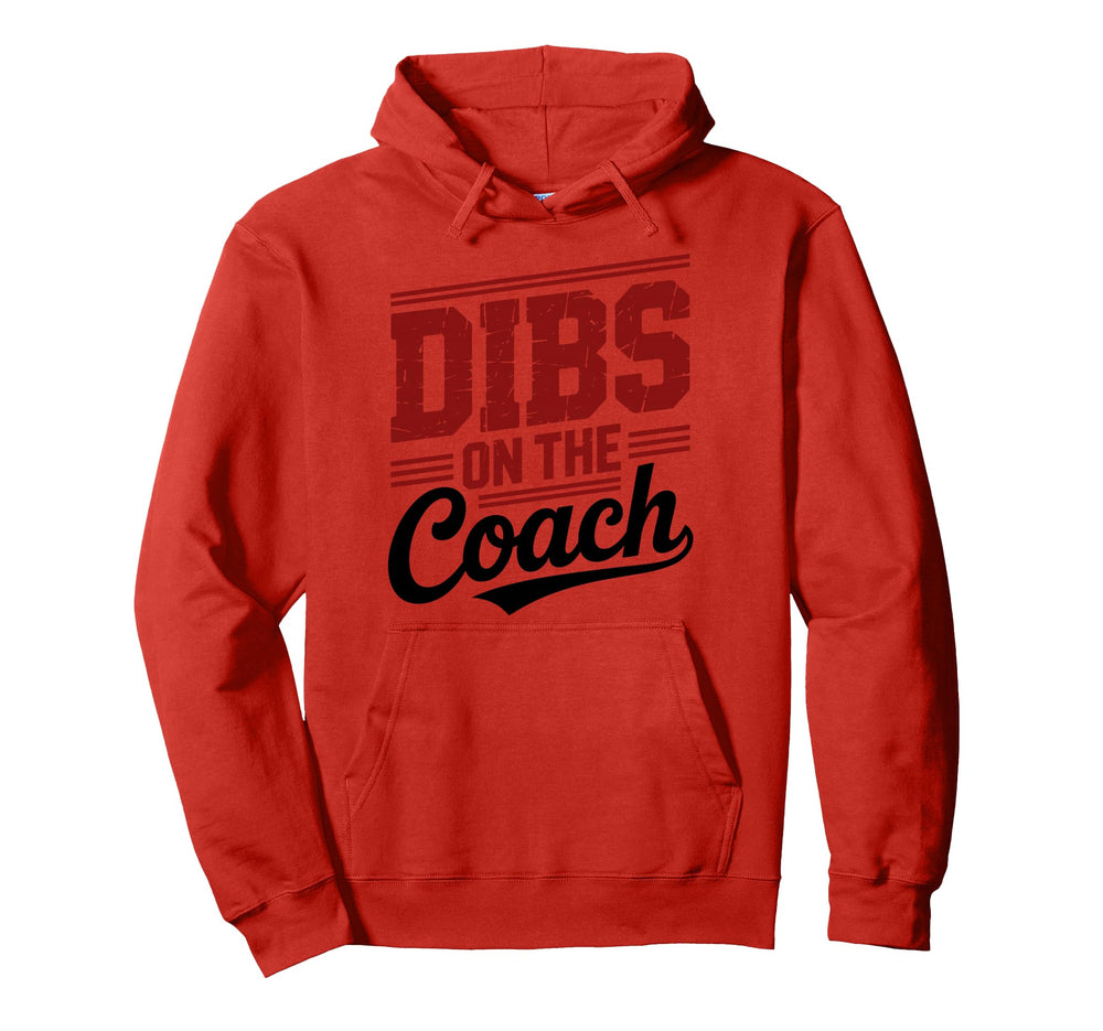 Dibs Coach Funny Sports Girlfriend Wife Hoodie - Custom Art Print Unisex