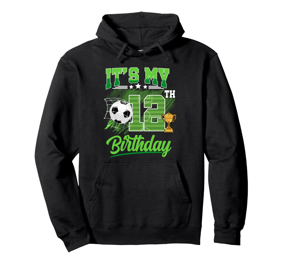 Its My 12Th Birthday Soccer Ball 12 Hoodie - Aesthetic Graphic for Adults