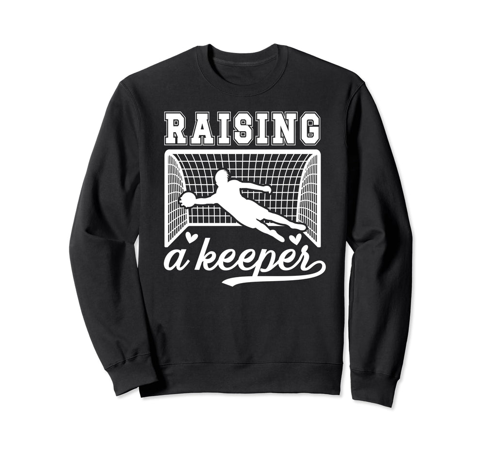 Raising Soccer Keeper Mom Soccer Sweatshirt - Graphic Print Unisex