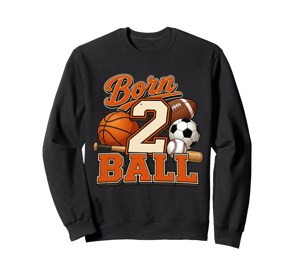 Born 2 Ball Second Birthday Sweatshirt - Streetwear Style for Adults