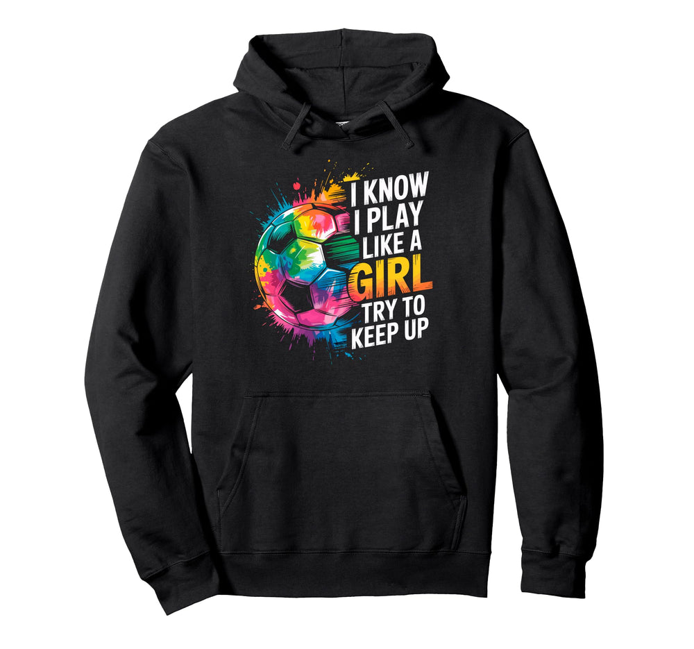 I Know I Play Like Try To Keep Up Hoodie - Casual Everyday Wear for Adults