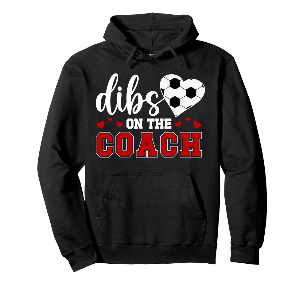 Dibs Coach Soccer Coach Wife Soccer Hoodie - Aesthetic Graphic for Adults