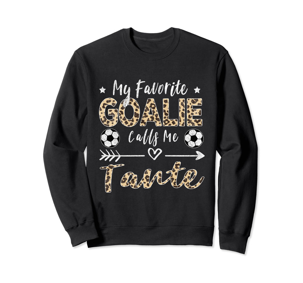 My Favorite Goalie Calls Me Tante Sweatshirt - Aesthetic Graphic Unisex