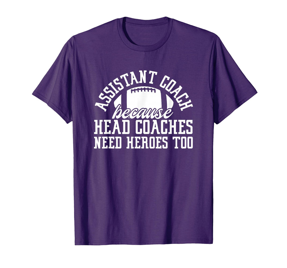 Assistant Coach Because Head Coaches T-Shirt - Fun Novelty Design Unisex