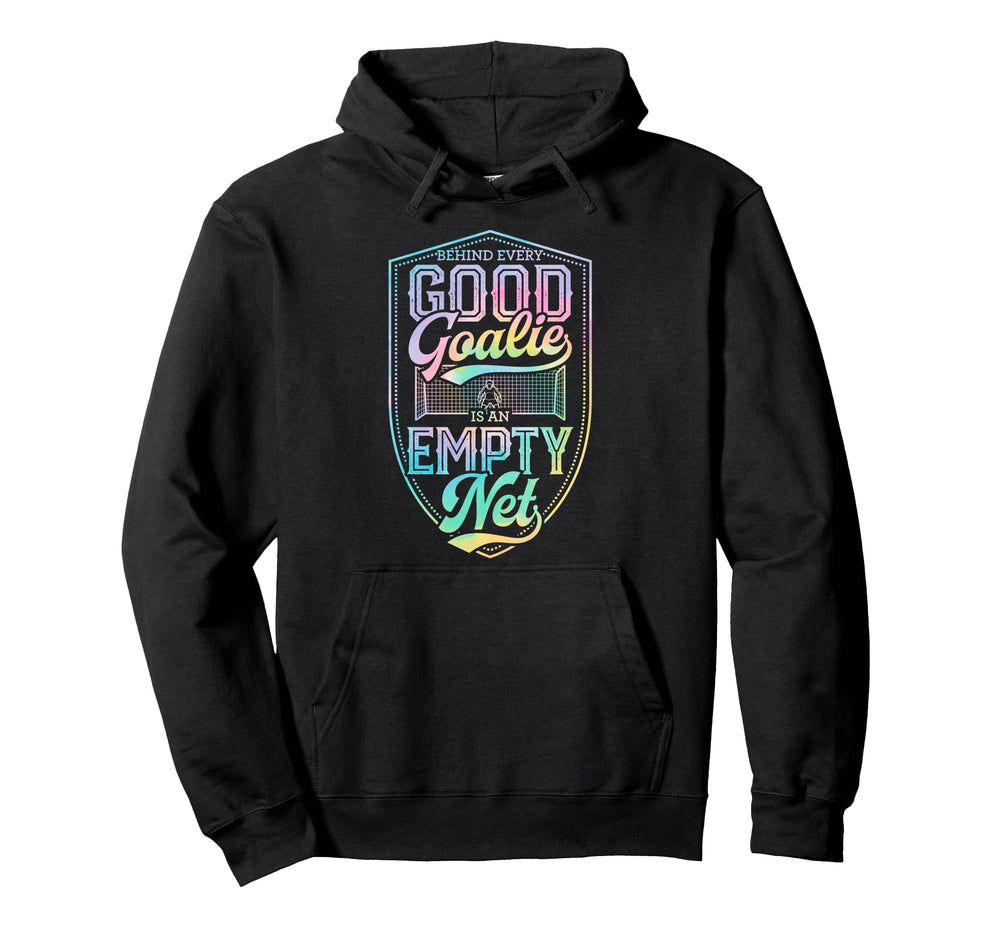 Behind Every Good Goalie Is Empty Net Hoodie - Trendy Graphic for Adults