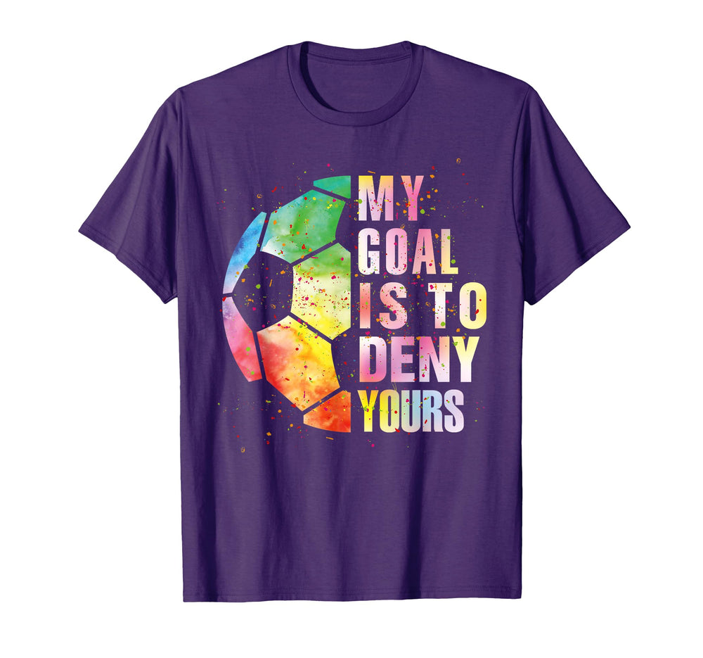 My Goal Is To Deny Yours Soccer T-Shirt - Casual Everyday Wear for Adults