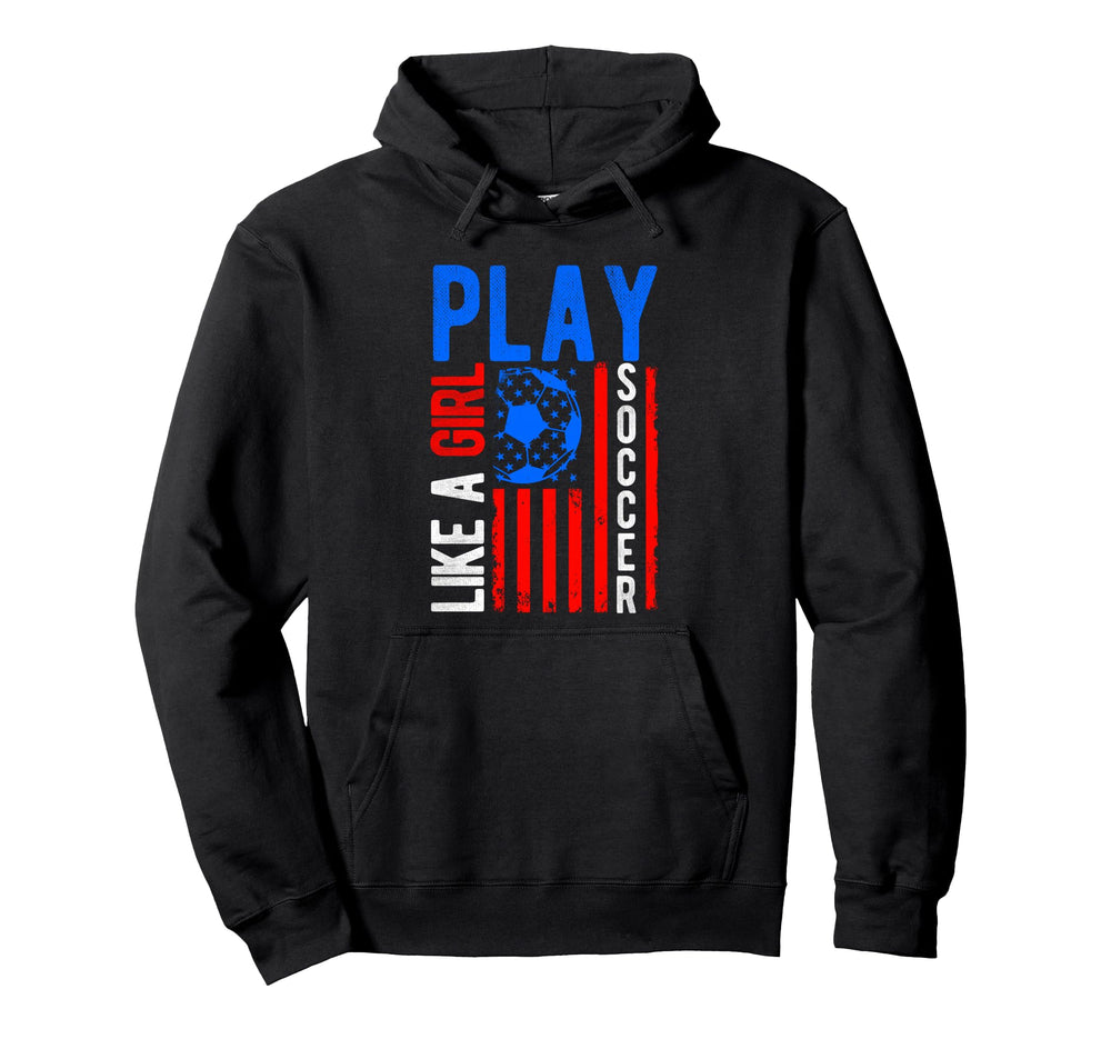 Play Like Soccer Hoodie - Custom Art Print Men Women