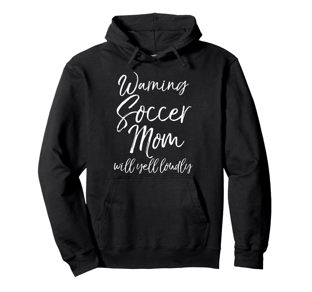 Funny Soccer Mom Gift Warning Soccer Hoodie - Unique Graphic for Adults