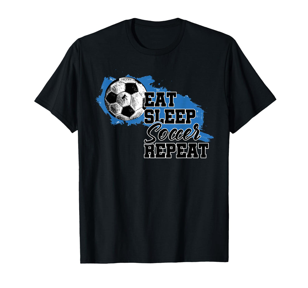 Soccer Funny Eat Sleep Soccer Repeat T-Shirt - Aesthetic Graphic Unisex