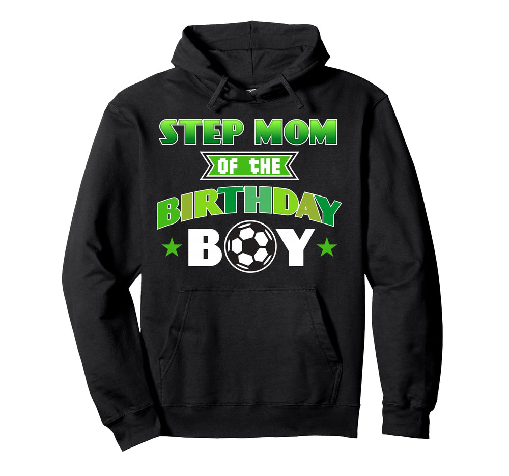 Step Mom Birthday Soccer Party Family Love Hoodie - Streetwear Style Unisex