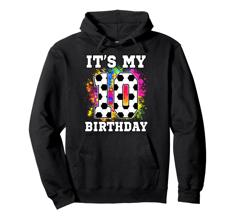 10 Year Old Birthday Soccer Themed Its Hoodie - Aesthetic Graphic Unisex